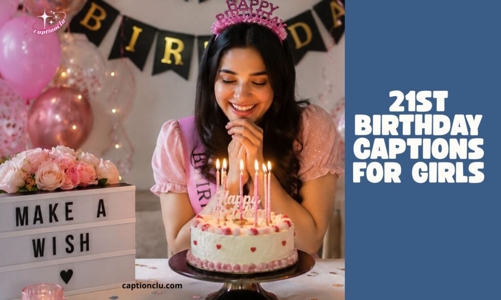 21st Birthday Captions for Girls