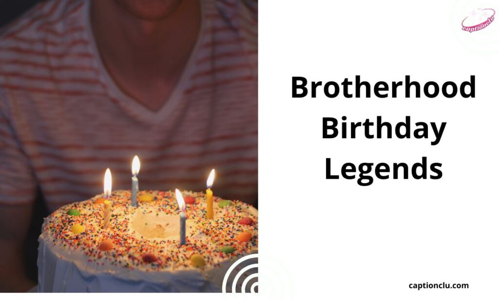 Brotherhood Birthday Legends