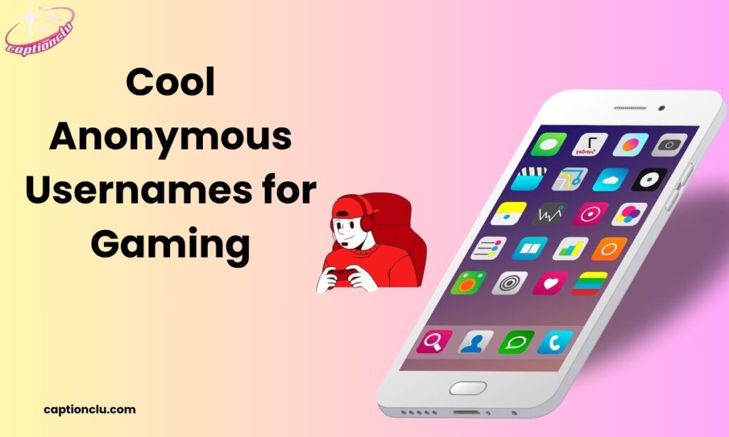 Cool Anonymous Usernames for Gaming