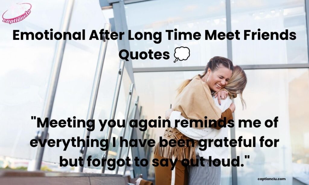 Emotional After Long Time Meet Friends Quotes 💭