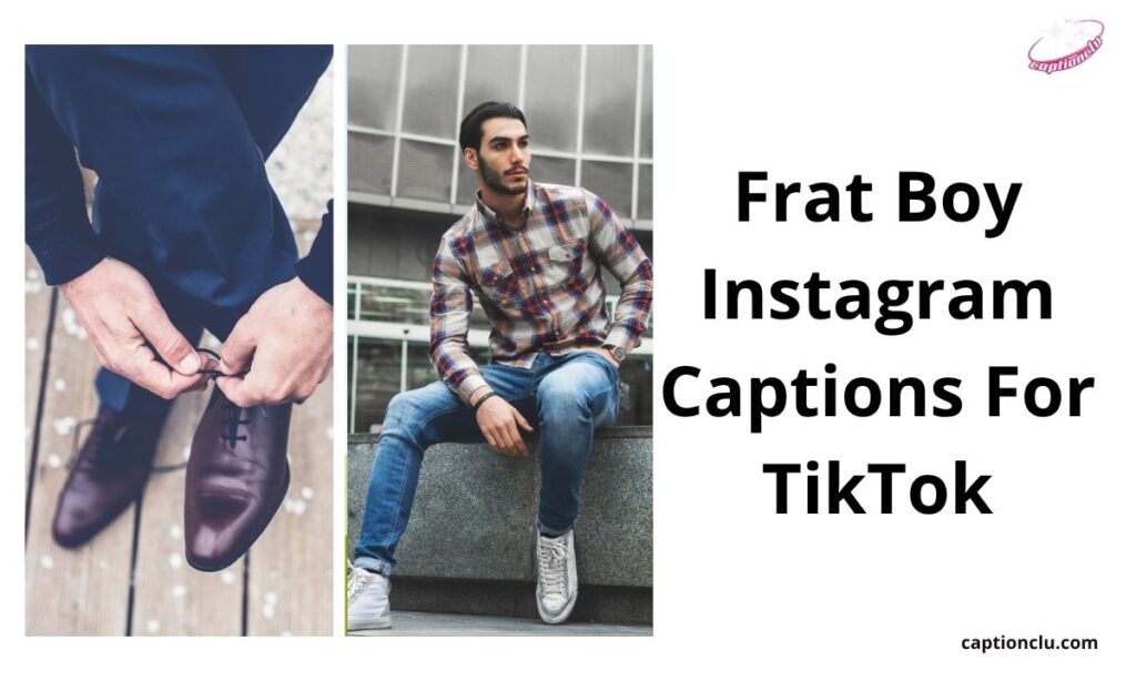 Frat Boy Instagram Captions For TikTok