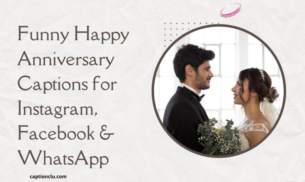 Funny Happy Anniversary Captions for Instagram, Facebook & WhatsApp