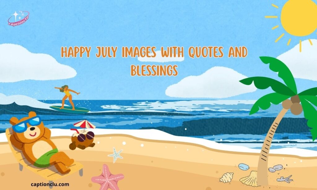 Happy July Images with Quotes and Blessings