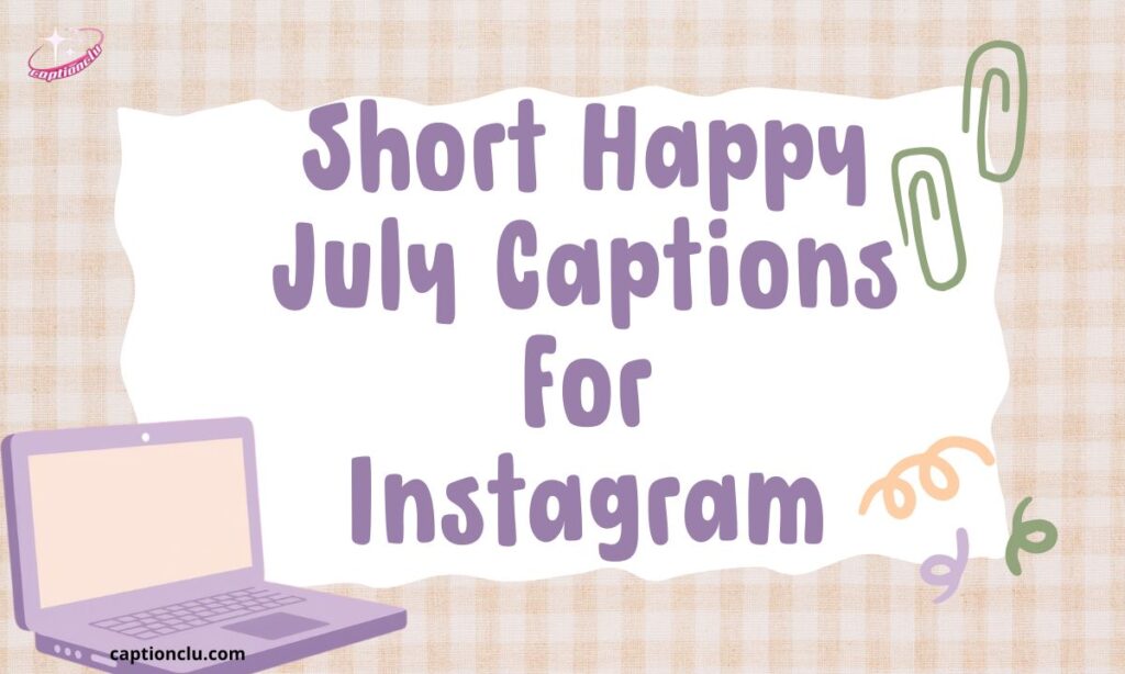 Short Happy July Captions for Instagram