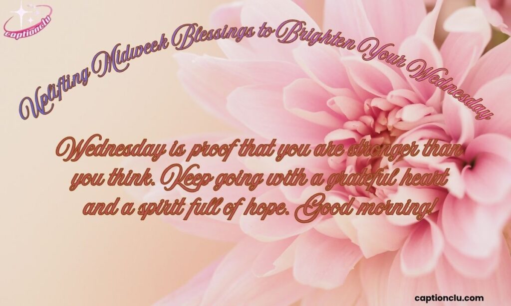 Uplifting Midweek Blessings to Brighten Your Wednesday