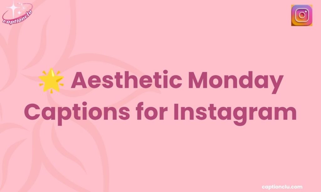 🌟 Aesthetic Monday Captions for Instagram