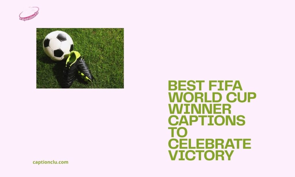 Best FIFA World Cup Winner Captions to Celebrate Victory