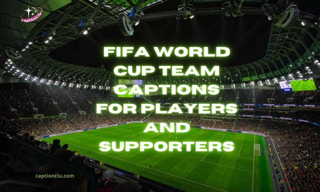 FIFA World Cup Team Captions for Players and Supporters