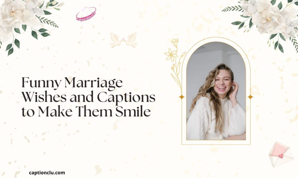 Funny Marriage Wishes and Captions to Make Them Smile