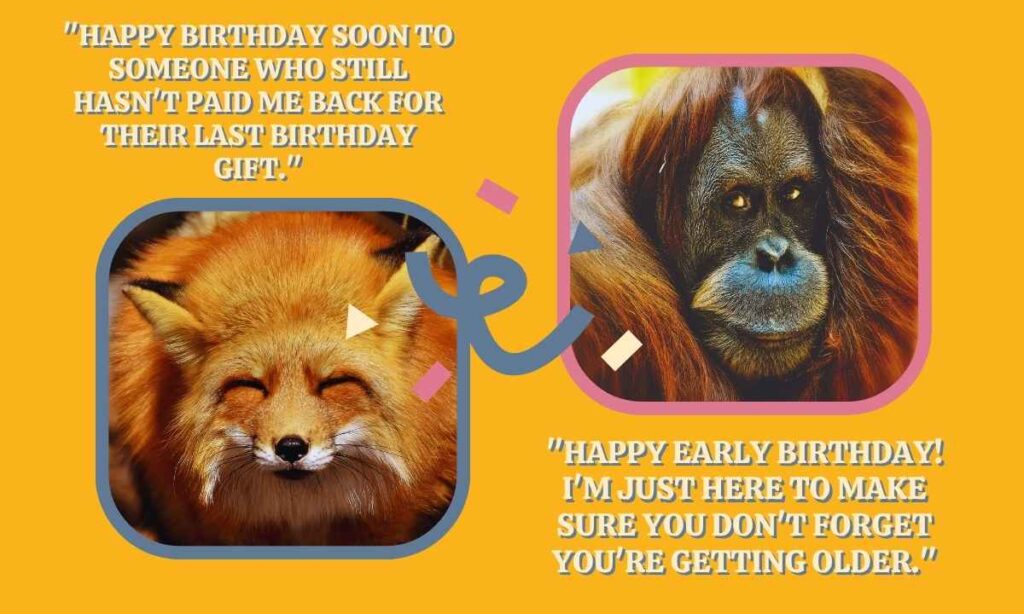 Funny Advance Birthday Captions to Make Them Smile