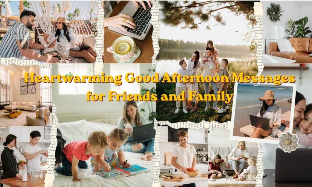 Heartwarming Good Afternoon Messages for Friends and Family