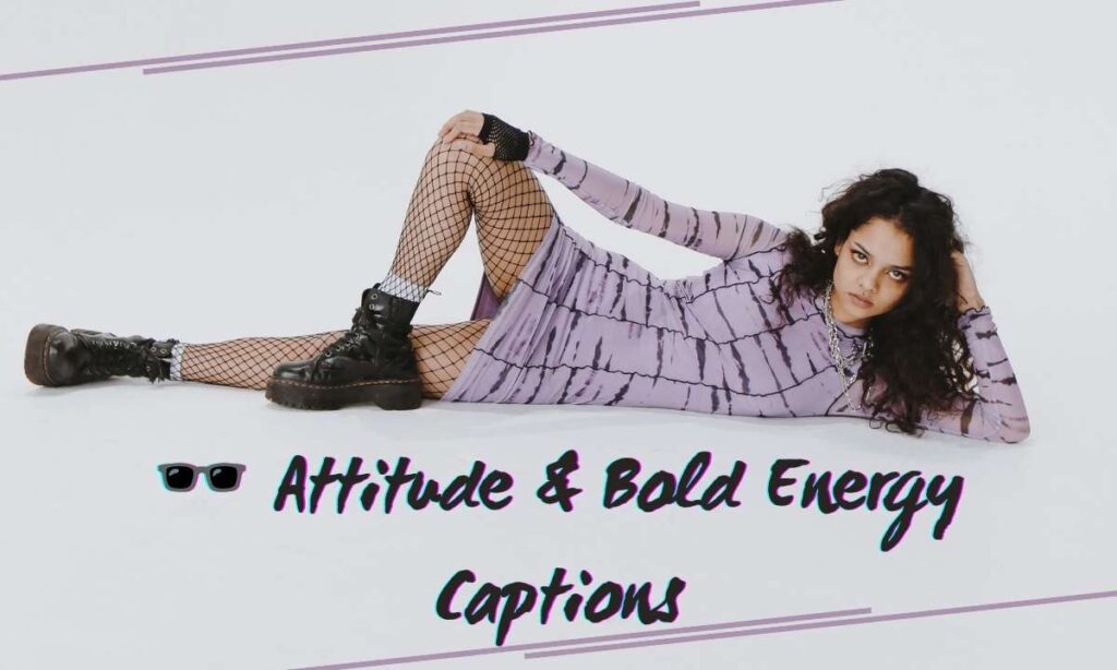 🕶️ Attitude & Bold Energy Captions