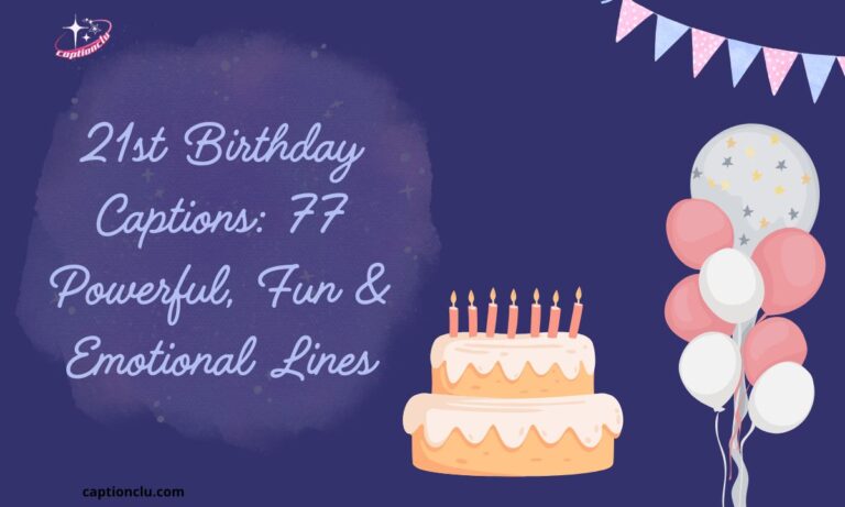 21st Birthday Captions: 77 Powerful, Fun & Emotional Lines