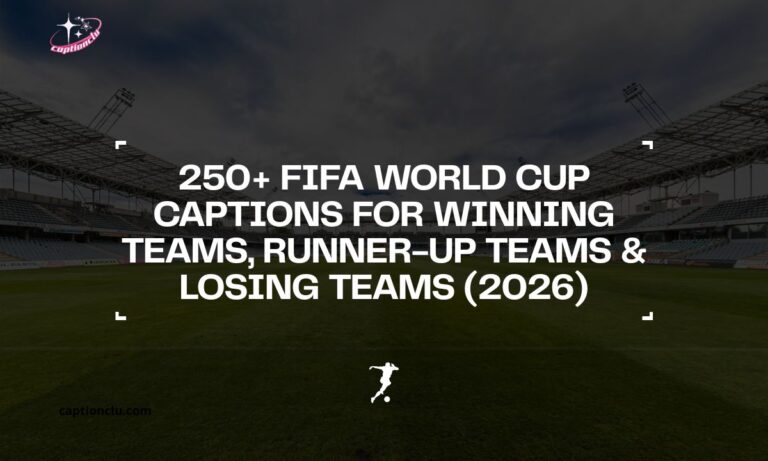 250+ FIFA World Cup Captions for Winning Teams, Runner-Up Teams & Losing Teams (2026)