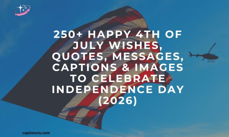 250+ Happy 4th of July Wishes, Quotes, Messages, Captions & Images to Celebrate Independence Day (2026)