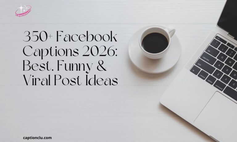 350+ Facebook Captions 2026 Best, Funny & Viral Post Ideas (1)