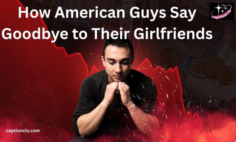 How American Guys Say Goodbye to Their Girlfriends