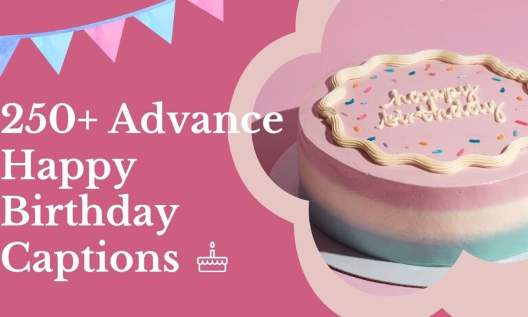 250+ Advance Happy Birthday Captions